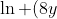 \ln (8y~e^{6xy}) =\ln \sin(4x)