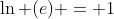 \ln (e) = 1