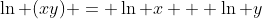 \ln (xy) = \ln x + \ln y