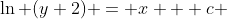 \ln (y+2) = x + c 