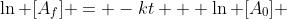 \ln [A_f] = -kt + \ln [A_0] 