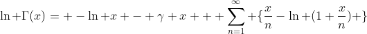 \ln \Gamma(x)= -\ln x - \gamma x + \sum_{n=1}^{\infty} \{\frac{x}{n}-\ln (1+\frac{x}{n}) \}