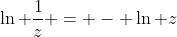 \ln \frac{1}{z} = - \ln z