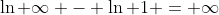 \ln \infty - \ln 1 = \infty