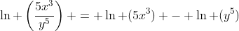 \ln \left(\frac{5x^3}{y^5}\right) = \ln (5x^3) - \ln (y^5)
