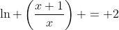 \ln \left(\frac{x+1}{x}\right) = 2