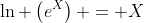 \ln \left({e^X}\right) = X