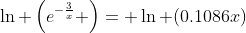 \ln \left(e^{-\frac{3}{x}} \right)= \ln (0.1086x)