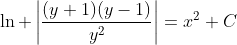 \ln \left|\frac{(y+1)(y-1)}{y^2}\right|=x^2+C