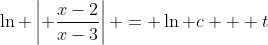 \ln \left| \frac{x-2}{x-3}\right| = \ln c + t