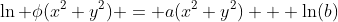 \ln \phi(x^2+y^2) = a(x^2+y^2) + \ln(b)