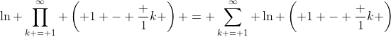 \ln \prod_{k = 1}^{\infty} \left( 1 - \frac 1k \right) = \sum_{k = 1}^{\infty} \ln \left( 1 - \frac 1k \right)