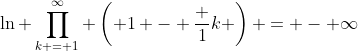 \ln \prod_{k = 1}^{\infty} \left( 1 - \frac 1k \right) = - \infty