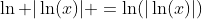 \ln |\ln(x)| =\ln(|\ln(x)|)