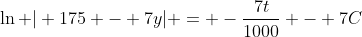 \ln | 175 - 7y| = -\frac{7t}{1000} - 7C