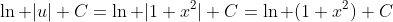 \ln |u|+C=\ln |1+x^2|+C=\ln (1+x^2)+C