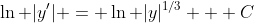 \ln |y'| = \ln |y|^{1/3} + C