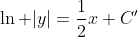 \ln |y|=\frac{1}{2}x+C'