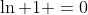 \ln 1 =0