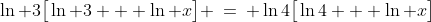 \ln 3\big[\ln 3 + \ln x\big] \:=\: \ln4\big[\ln4 + \ln x\big]