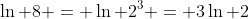 \ln 8 = \ln 2^3 = 3\ln 2