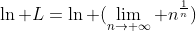 \ln L=\ln (\lim_{n\rightarrow \infty} n^{\frac{1}{n}})