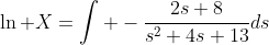 \ln X=\int -\frac{2s+8}{s^2+4s+13}ds