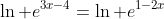\ln e^{3x-4}=\ln e^{1-2x}