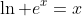 \ln e^x=x