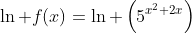 \ln f(x)=\ln \left(5^{x^2+2x}\right)