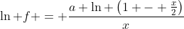 \ln f = \frac{a \ln \left(1 - \frac{x}{2}\right)}{x}