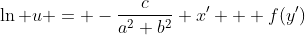 \ln u = -\frac{c}{a^2+b^2} x' + f(y')