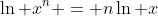 \ln x^n = n\ln x
