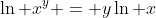\ln x^y = y\ln x