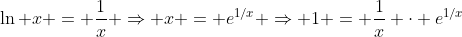 \ln x = \frac{1}{x} \Rightarrow x = e^{1/x} \Rightarrow 1 = \frac{1}{x} \cdot e^{1/x}