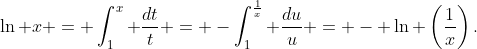 \ln x = \int_1^x \frac{dt}{t} = -\int_1^{\frac{1}{x}} \frac{du}{u} = - \ln \left(\frac{1}{x}\right).