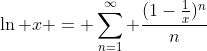 \ln x = \sum_{n=1}^{\infty} \frac{(1-\frac{1}{x})^{n}}{n}