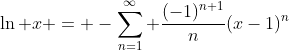 \ln x = -\sum_{n=1}^{\infty} \frac{(-1)^{n+1}}{n}(x-1)^n
