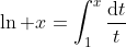 \ln x=\int_1^x\frac{\mathrm{d}t}{t}