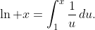 \ln x=\int_1^x\frac1u\,du.