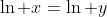 \ln x=\ln y