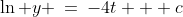 \ln y \:=\:-4t + c