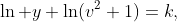\ln y+\ln(v^2+1)=k,