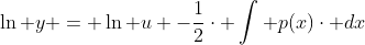 \ln y = \ln u -\frac{1}{2}\cdot \int p(x)\cdot dx