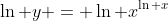 \ln y = \ln x^{\ln x}