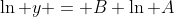 \ln y = B \ln A