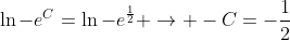 \ln-e^C=\ln-e^{\frac{1}{2}} \rightarrow -C=-\frac{1}{2}