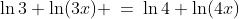 \ln3 \ln(3x) \:=\:\ln4 \ln(4x)