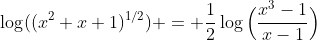 \log((x^2+x+1)^{1/2}) = \frac{1}{2}\log\Big(\frac{x^3-1}{x-1}\Big)