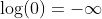\log(0)=-\infty